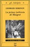 La prima inchiesta di Maigret: Le inchieste di Maigret (32 di 75) (Le inchieste di Maigret: romanzi)