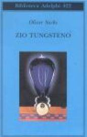 Zio Tungsteno. Ricordi di un'infanzia chimica