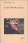 L'età dell'eloquenza. Retorica e «res literaria» dal Rinascimento alle soglie dell'epoca classica