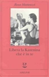 Libera la Karenina che è in te