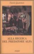 Alla ricerca del predatore alfa-Il mangiatore di uomini nelle giungle della storia e della mente