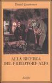 Alla ricerca del predatore alfa-Il mangiatore di uomini nelle giungle della storia e della mente