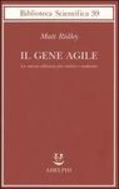 Il gene agile. La nuova alleanza fra eredità e ambiente