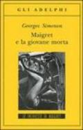 Maigret e la giovane morta: Le inchieste di Maigret (47 di 75) (Le inchieste di Maigret: romanzi)