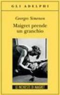 Maigret prende un granchio: Le inchieste di Maigret (48 di 75) (Le inchieste di Maigret: romanzi)