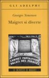 Maigret si diverte: Le inchieste di Maigret (50 di 75) (Le inchieste di Maigret: romanzi)