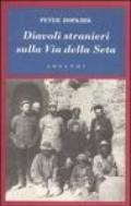 Diavoli stranieri sulla Via della Seta: La ricerca dei tesori perduti dell'Asia Centrle (L'oceano delle storie Vol. 8)