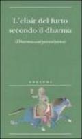 L'elisir del furto secondo il dharma. (Dharmacauryarasayana)