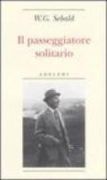 Il passeggiatore solitario. In ricordo di Robert Walser