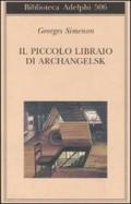 Il piccolo libraio di Archangelsk (Biblioteca Adelphi Vol. 506)