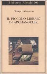 Il piccolo libraio di Archangelsk (Biblioteca Adelphi Vol. 506)