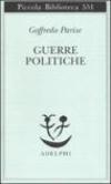 Guerre politiche (Piccola biblioteca Adelphi Vol. 551)