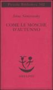 Come le mosche d'autunno (Piccola biblioteca Adelphi)