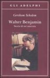 Walter Benjamin. Storia di un'amicizia