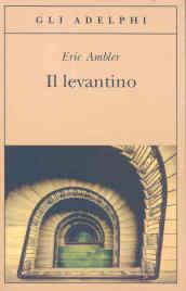 Il levantino (Opere di Eric Ambler)