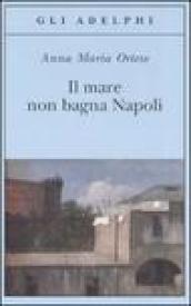 Il mare non bagna Napoli (Gli Adelphi)