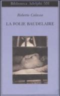 Folie Baudelaire. Ediz. italiana (La)