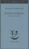 Friedrich Hölderlin. Vita, poesia e follia