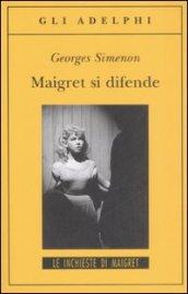 Maigret si difende: Le inchieste di Maigret (62 di 75) (Le inchieste di Maigret: romanzi)