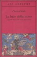 La luce della notte. I grandi miti nella storia del mondo