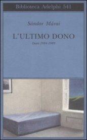 L'ultimo dono. Diari 1984-1989