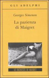 La pazienza di Maigret: Le inchieste di Maigret (63 di 75) (Le inchieste di Maigret: romanzi)