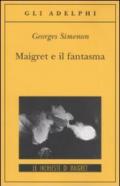 Maigret e il fantasma: Le inchieste di Maigret (64 di 75) (Le inchieste di Maigret: romanzi)