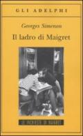 Il ladro di Maigret: Le inchieste di Maigret (65 di 75) (Le inchieste di Maigret: romanzi)