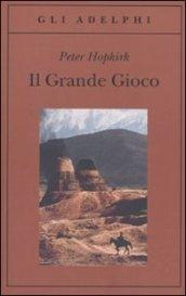 Il Grande Gioco (Gli Adelphi)