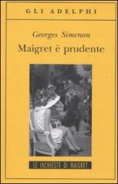 Maigret è prudente