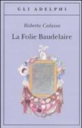 La Folie Baudelaire. Ediz. italiana