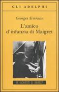 L’amico d’infanzia di Maigret: Le inchieste di Maigret (70 di 75) (Le inchieste di Maigret: romanzi)