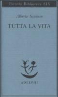 Tutta la vita (Piccola biblioteca Adelphi)