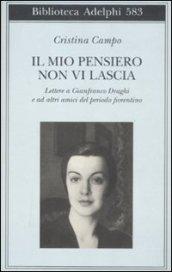 Il mio pensiero non vi lascia. Lettere a Gianfranco Draghi e ad altri amici del periodo fiorentino