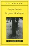 La pazza di Maigret: Le inchieste di Maigret (73 di 75) (Le inchieste di Maigret: romanzi)