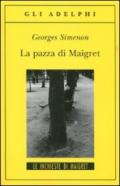 La pazza di Maigret: Le inchieste di Maigret (73 di 75) (Le inchieste di Maigret: romanzi)
