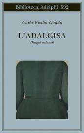 L'Adalgisa: Disegni milanesi (Biblioteca Adelphi)