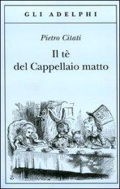 Il tè del Cappellaio matto (Gli Adelphi)