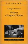 Maigret e il signor Charles: Le inchieste di Maigret (75 di 75) (Le inchieste di Maigret: romanzi)