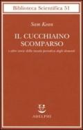 Il cucchiaino scomparso e altre storie della tavola periodica degli elementi