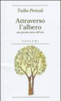 Attraverso l'albero. Una piccola storia dell'arte. Ediz. illustrata