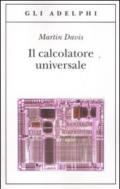 Il calcolatore universale. Da Leibniz a Turing