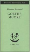 Goethe muore (Opere di Thomas Bernhard Vol. 15)