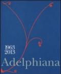 Adelphiana 1963-2013. Ediz. illustrata