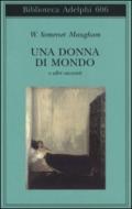 Una donna di mondo: e altri racconti (Biblioteca Adelphi)