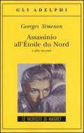 Assassinio all’Étoile du Nord: e altri racconti (Le inchieste di Maigret: racconti Vol. 3)