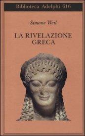 La rivelazione greca (Biblioteca Adelphi Vol. 616)