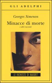 Minacce di morte: e altri racconti (Le inchieste di Maigret: racconti Vol. 4)