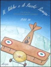 Il Pilota e il Piccolo Principe. La vita di Antoine de Saint-Exupéry