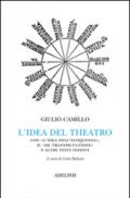 L'idea del theatro. Con «L'idea dell'eloquenza», il «De trasmutatione»e altri testi inediti